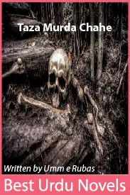 Taza Murda Chahe novel by Umm e Rubas