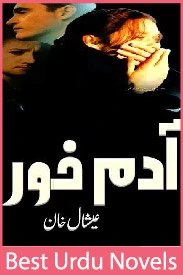 Aadam Khor Novel By Eshal Khan