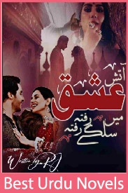 Atish E Ishq Mein Sulgay Rafta Rafta Novel By RJ Writes