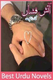 Aatish Fishan Novel By Sana Rajpoot