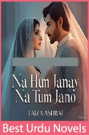 Na Hum Janay Na Tum Jano Novel By Faiza Ashraf