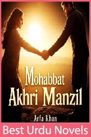 Mohabbat Aakhri Manzil Novel By Arfa Khan